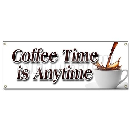 Signmission COFFEE TIME IS ANYTIME BANNER SIGN fresh brew brewed drinks espresso B-Coffee Time Is Anytime